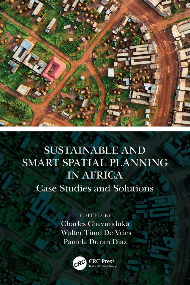 Sustainable and Smart Spatial Planning in Africa by Charles Chavunduka, Pamela Duran Diaz, Walter Timo De Vries