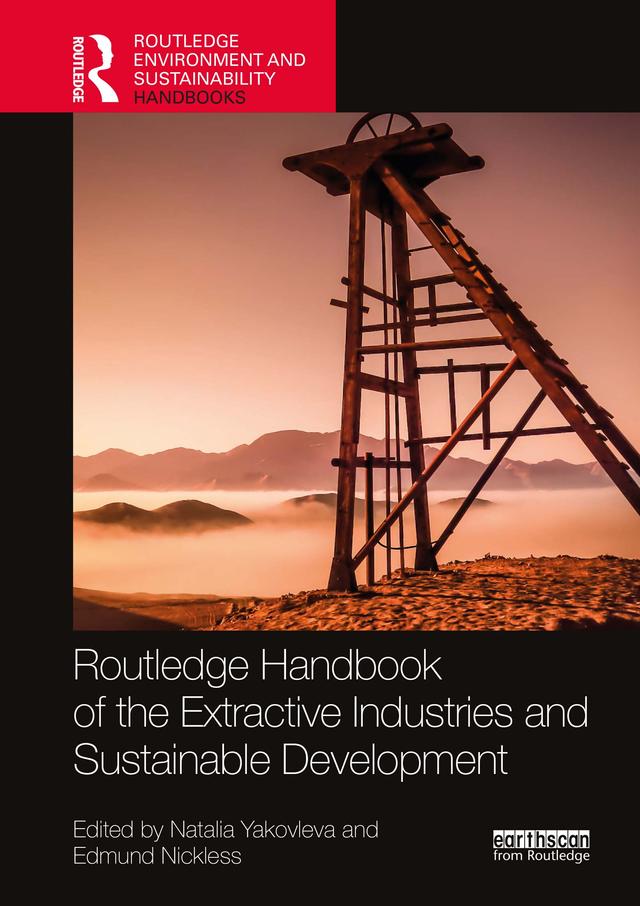 Routledge Handbook of the Extractive Industries and Sustainable Development by Edmund Nickless, Natalia Yakovleva