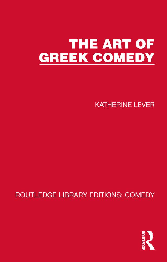 The Art of Greek Comedy by Katherine Lever