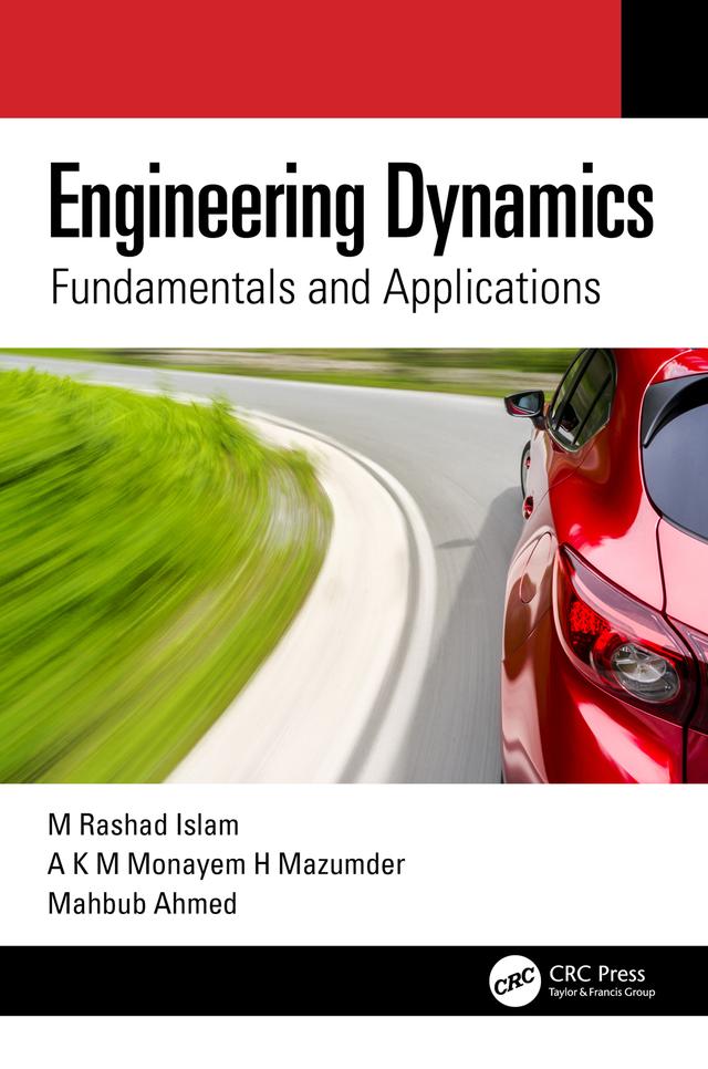 Engineering Dynamics by A K M Monayem H Mazumder, Mahbub Ahmed, M Rashad Islam