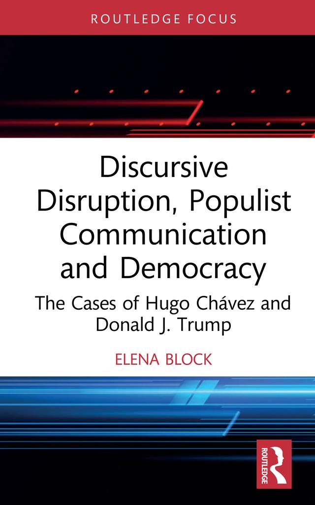 Discursive Disruption, Populist Communication and Democracy by Elena Block