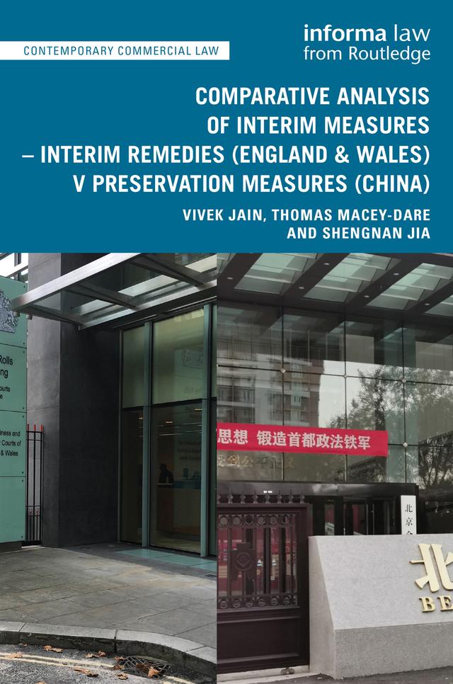 Comparative Analysis of Interim Measures – Interim Remedies (England & Wales) v Preservation Measures (China) by Shengnan Jia, Thomas Macey-Dare, Vivek Jain