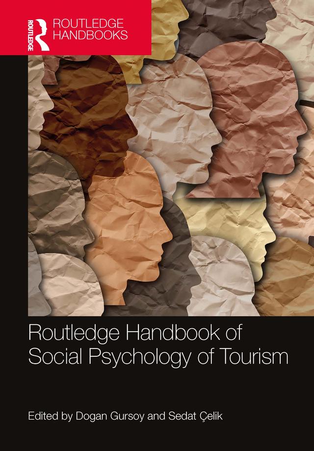 Routledge Handbook of Social Psychology of Tourism by Dogan Gursoy, Sedat Çelik