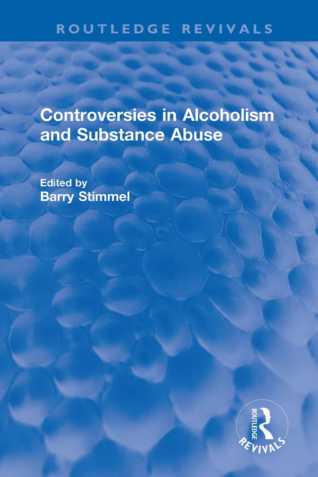 Controversies in Alcoholism and Substance Abuse by Barry Stimmel