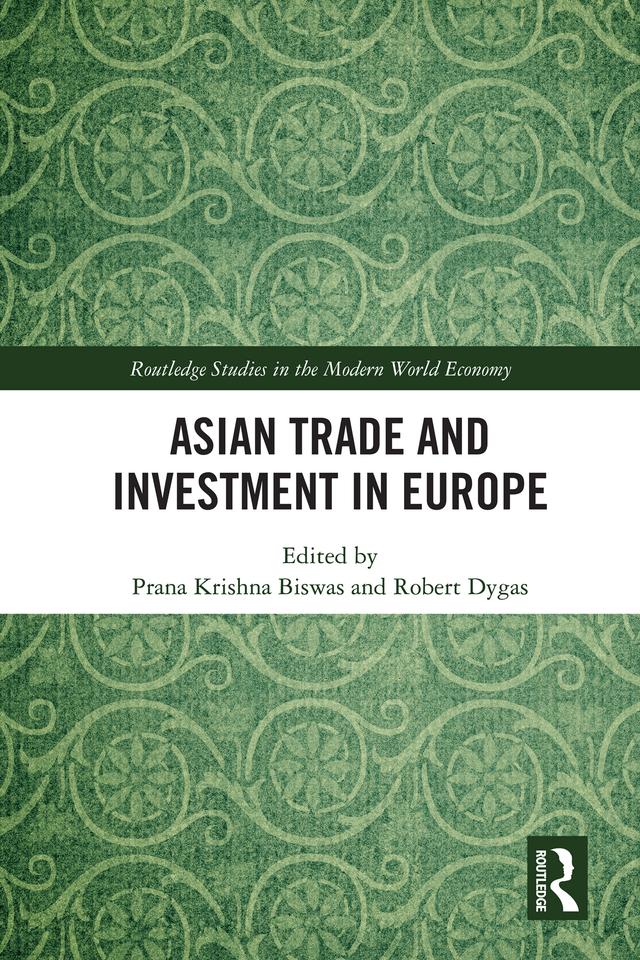 Asian Trade and Investment in Europe by Prana Krishna Biswas, Robert Dygas