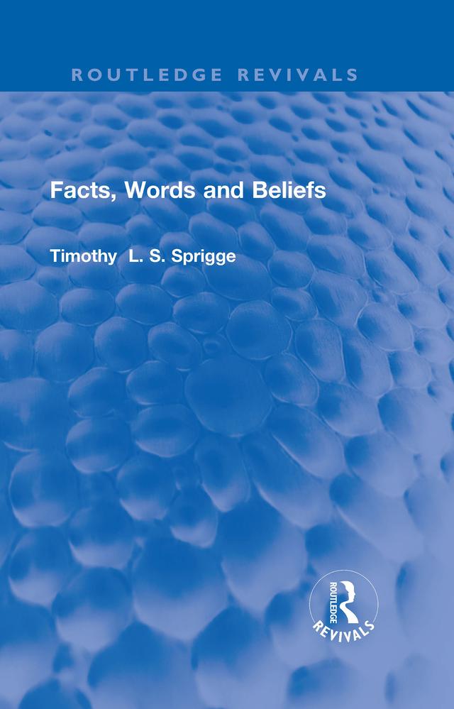 Facts, Words and Beliefs by Timothy L.S. Sprigge