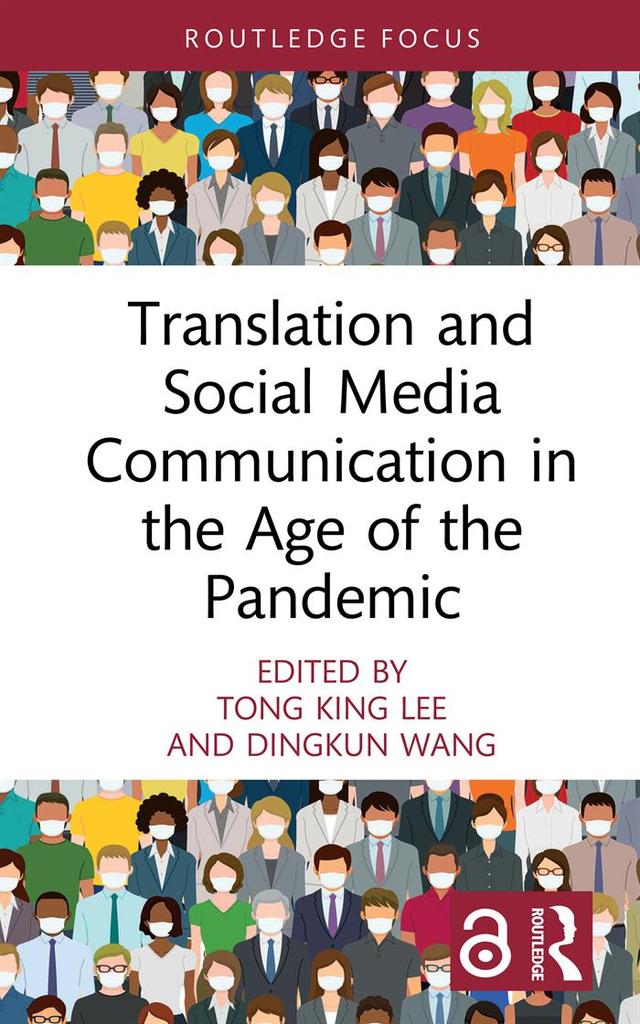 Translation and Social Media Communication in the Age of the Pandemic by Dingkun Wang, Tong King Lee