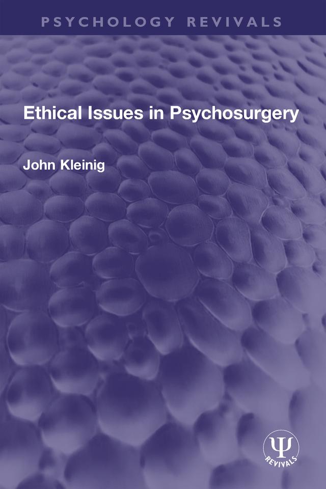 Ethical Issues in Psychosurgery by John Kleinig