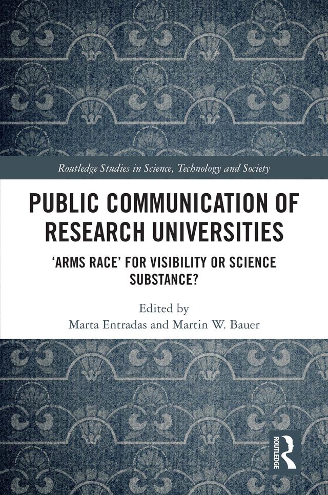 Public Communication of Research Universities by Marta Entradas, Martin W. Bauer
