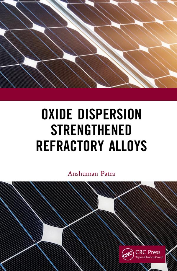 Oxide Dispersion Strengthened Refractory Alloys by Anshuman Patra
