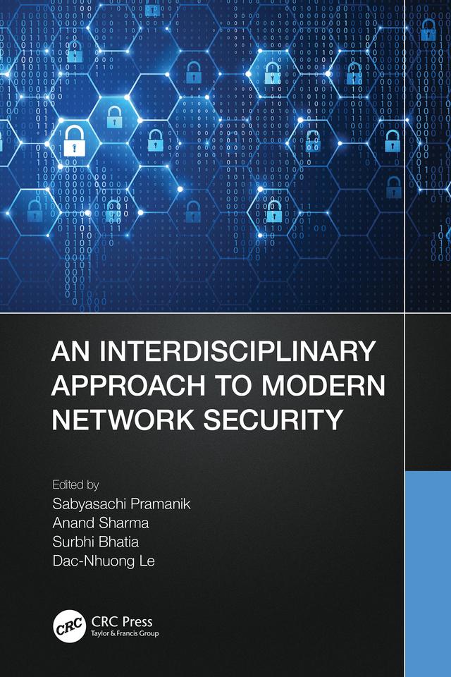 An Interdisciplinary Approach to Modern Network Security by Anand Sharma, Dac-Nhuong Le, Sabyasachi Pramanik, Surbhi Bhatia
