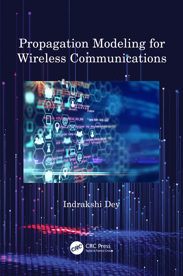 Propagation Modeling for Wireless Communications by Indrakshi Dey