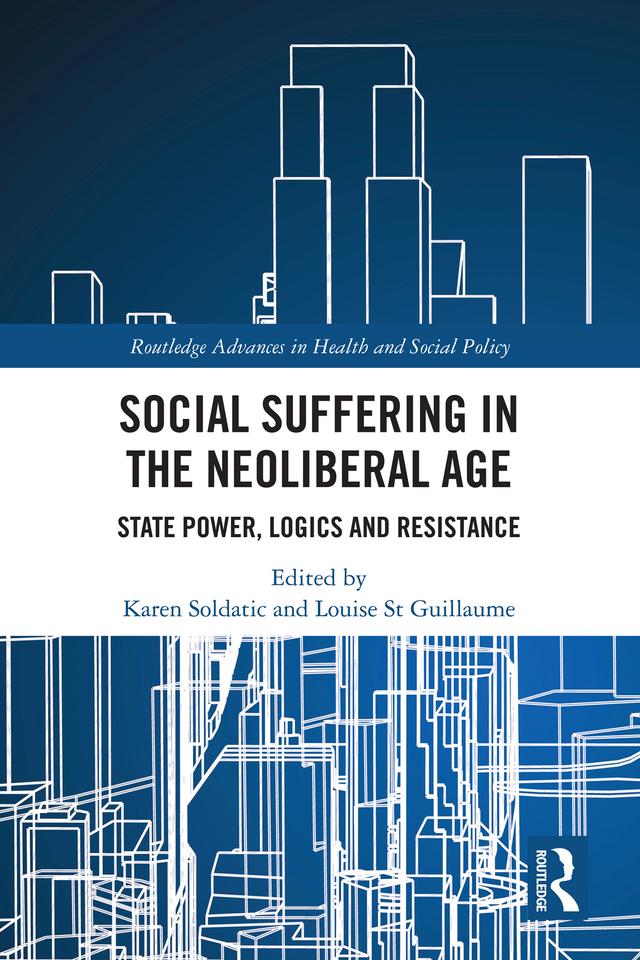 Social Suffering in the Neoliberal Age by Karen Soldatic, Louise St Guillaume