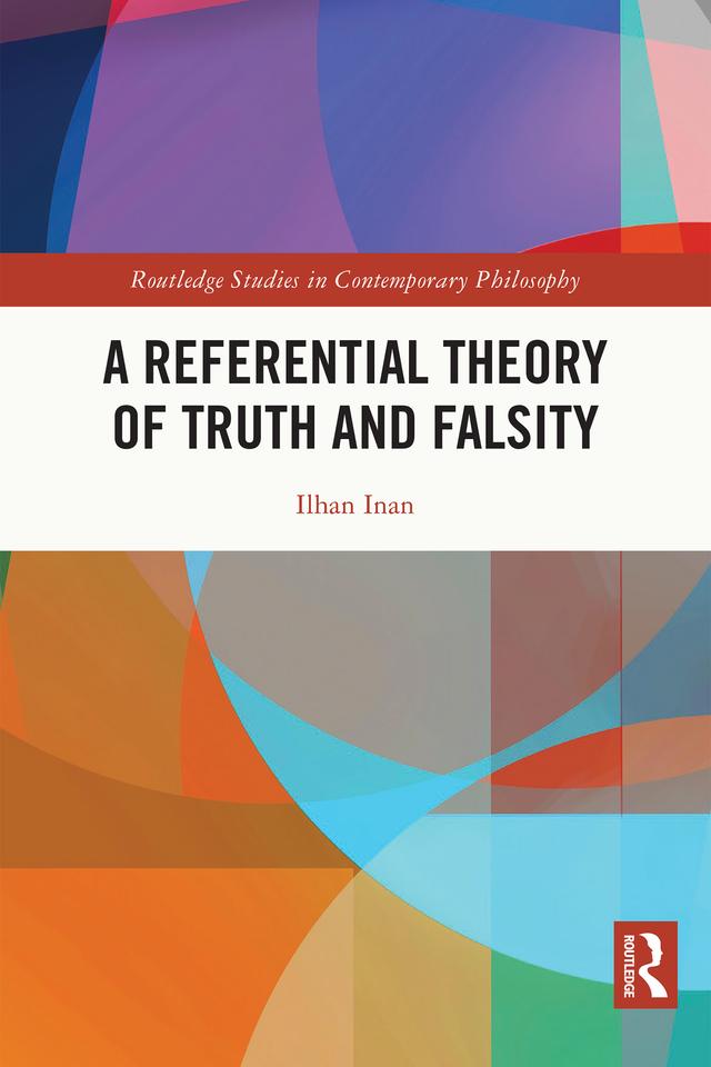 A Referential Theory of Truth and Falsity by Ilhan Inan