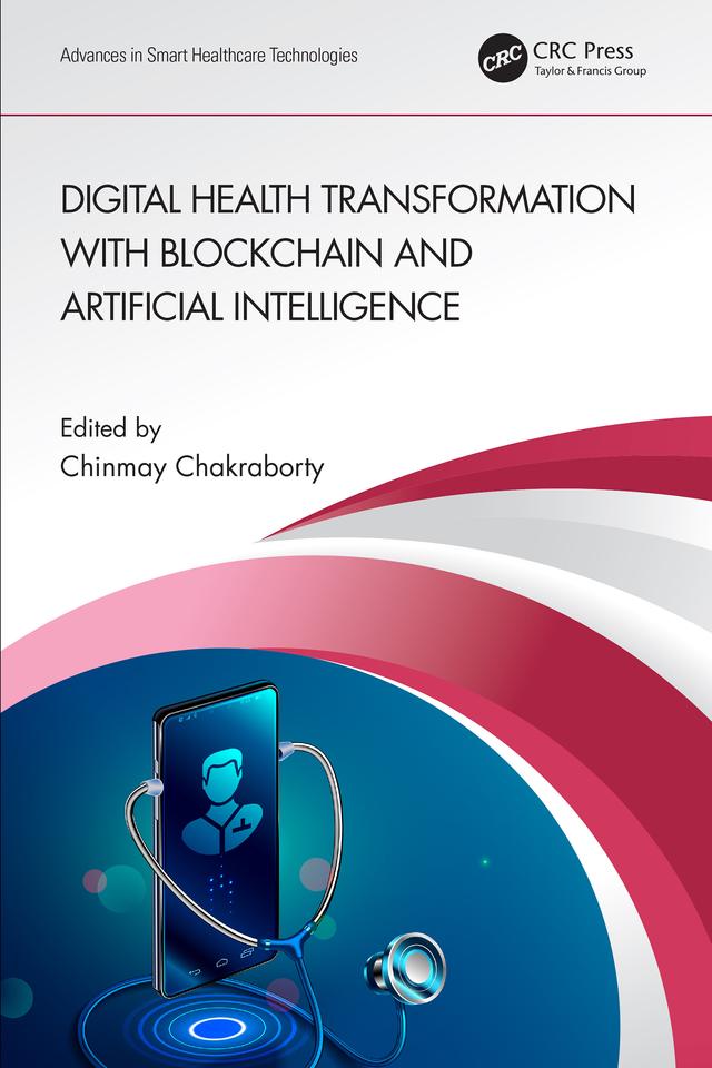 Digital Health Transformation with Blockchain and Artificial Intelligence by Chinmay Chakraborty