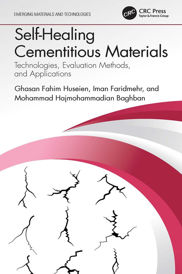 Self-Healing Cementitious Materials by Ghasan Fahim Huseien, Iman Faridmehr, Mohammad Hajmohammadian Baghban