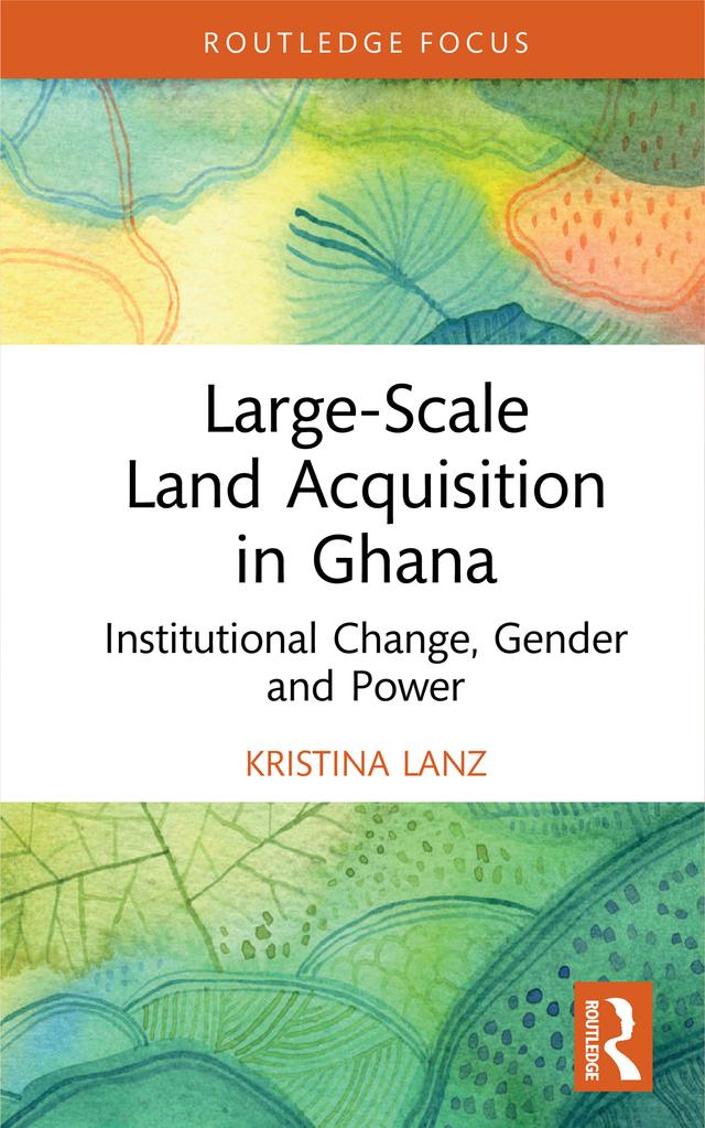 Large-Scale Land Acquisition in Ghana by Kristina Lanz