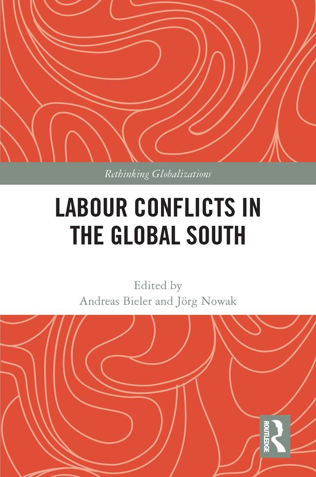 Labour Conflicts in the Global South by Andreas Bieler, Jörg Nowak