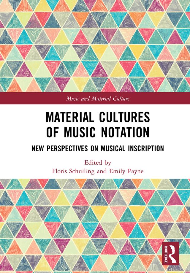 Material Cultures of Music Notation by Emily Payne, Floris Schuiling