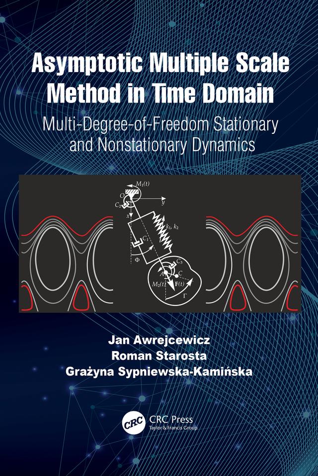 Asymptotic Multiple Scale Method in Time Domain by Grażyna Sypniewska-Kamińska, Jan Awrejcewicz, Roman Starosta