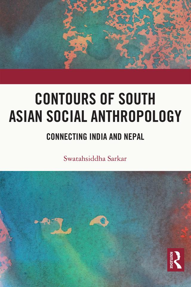 Contours of South Asian Social Anthropology by Swatahsiddha Sarkar