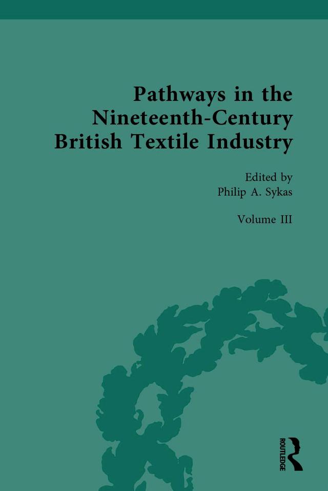 Pathways in the Nineteenth-Century British Textile Industry by Philip Sykas