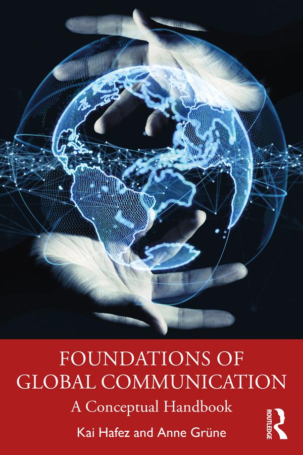 Foundations of Global Communication by Alex Skinner, Anne Grüne, Kai Hafez