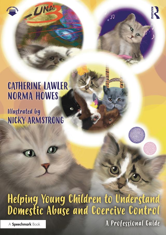 Helping Young Children to Understand Domestic Abuse and Coercive Control by Catherine Lawler, Nicky Armstrong, Norma Howes