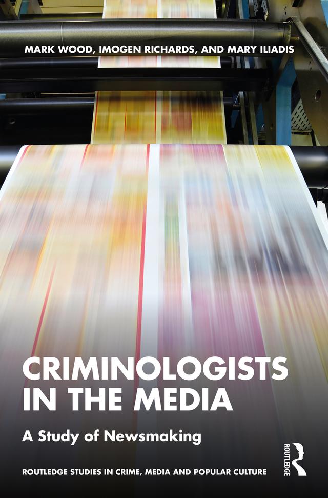 Criminologists in the Media by Imogen Richards, Mark Wood, Mary Iliadis