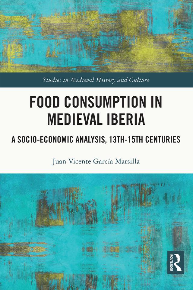 Food Consumption in Medieval Iberia by Juan Vicente García Marsilla