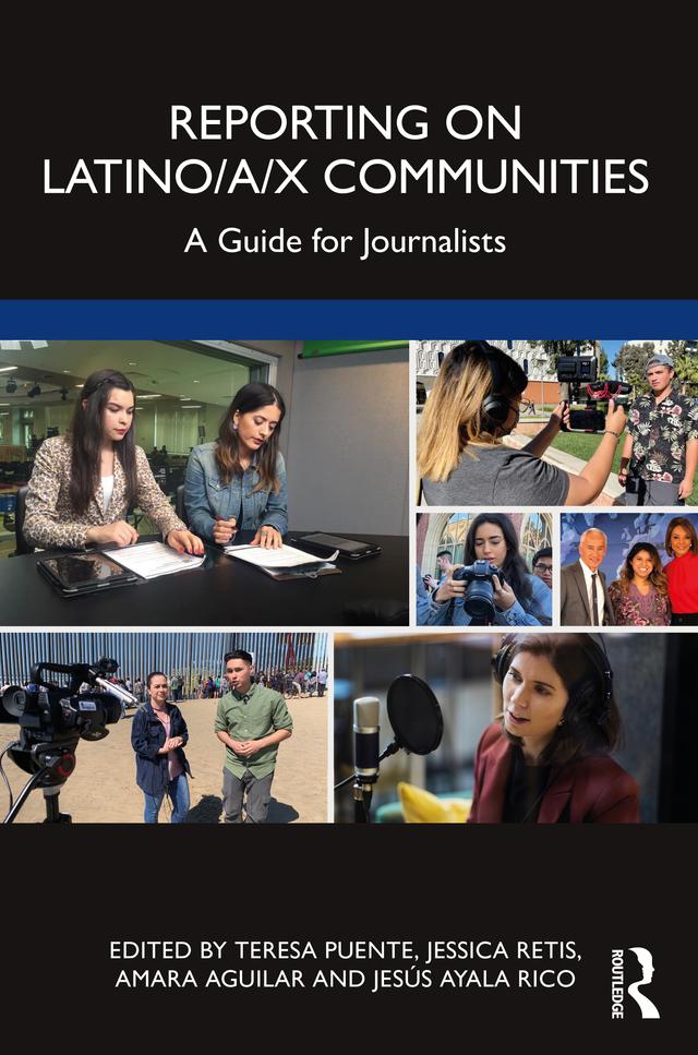 Reporting on Latino/a/x Communities by Amara Aguilar, Jessica Retis, Jesus Ayala Rico, Teresa Puente