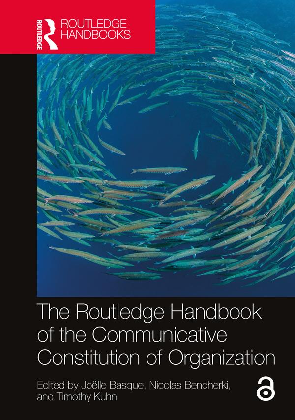 The Routledge Handbook of the Communicative Constitution of Organization by Joëlle Basque, Nicolas Bencherki, Timothy Kuhn