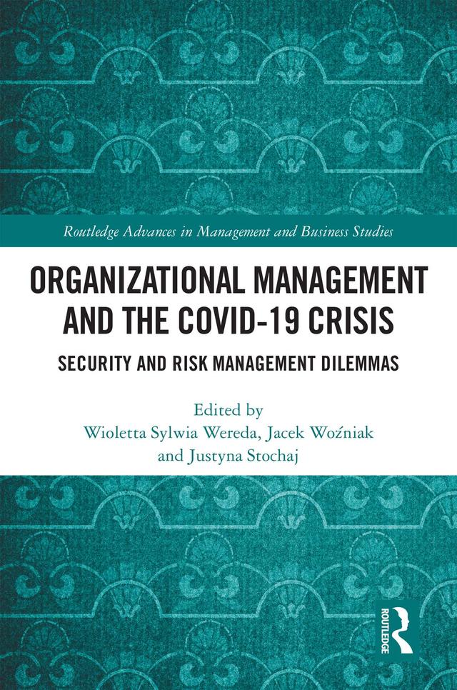 Organizational Management and the COVID-19 Crisis by Jacek Woźniak, Justyna Stochaj, Wioletta Sylwia Wereda