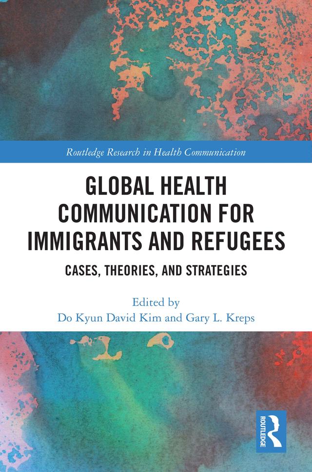 Global Health Communication for Immigrants and Refugees by Do Kyun David Kim, Gary L. Kreps