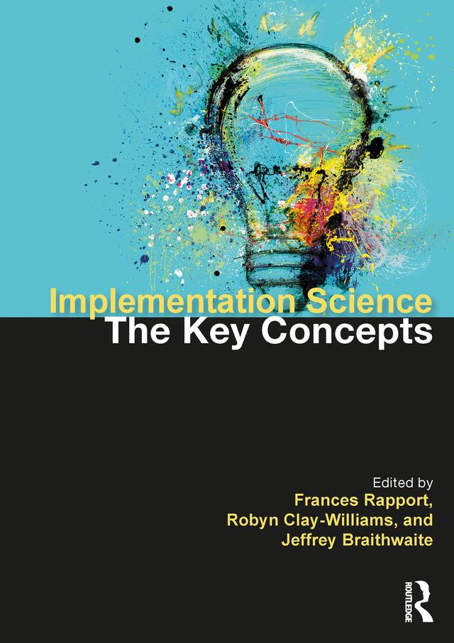Implementation Science by Frances Rapport, Jeffrey Braithwaite, Robyn Clay-Williams