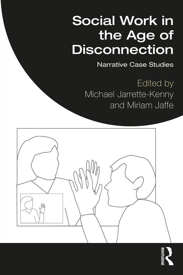 Social Work in the Age of Disconnection by Michael Jarrette-Kenny, Miriam Jaffe