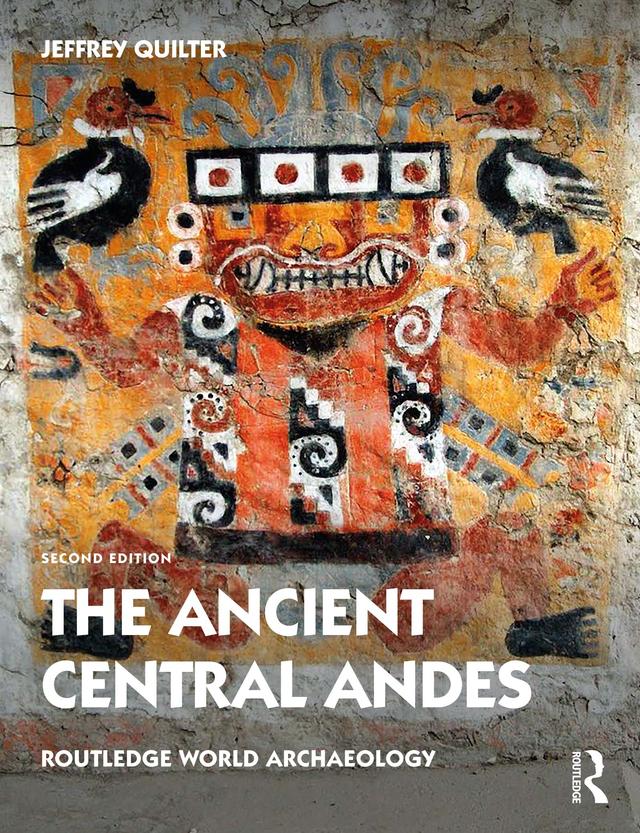 The Ancient Central Andes by Jeffrey Quilter