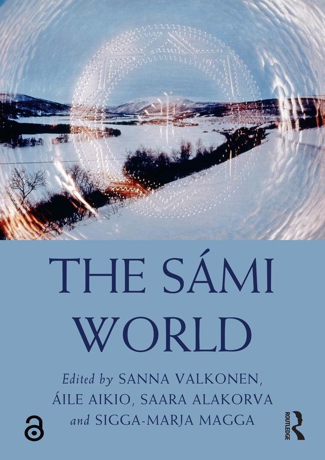 The Sámi World by Áile Aikio, Saara Alakorva, Sanna Valkonen, Sigga-Marja Magga