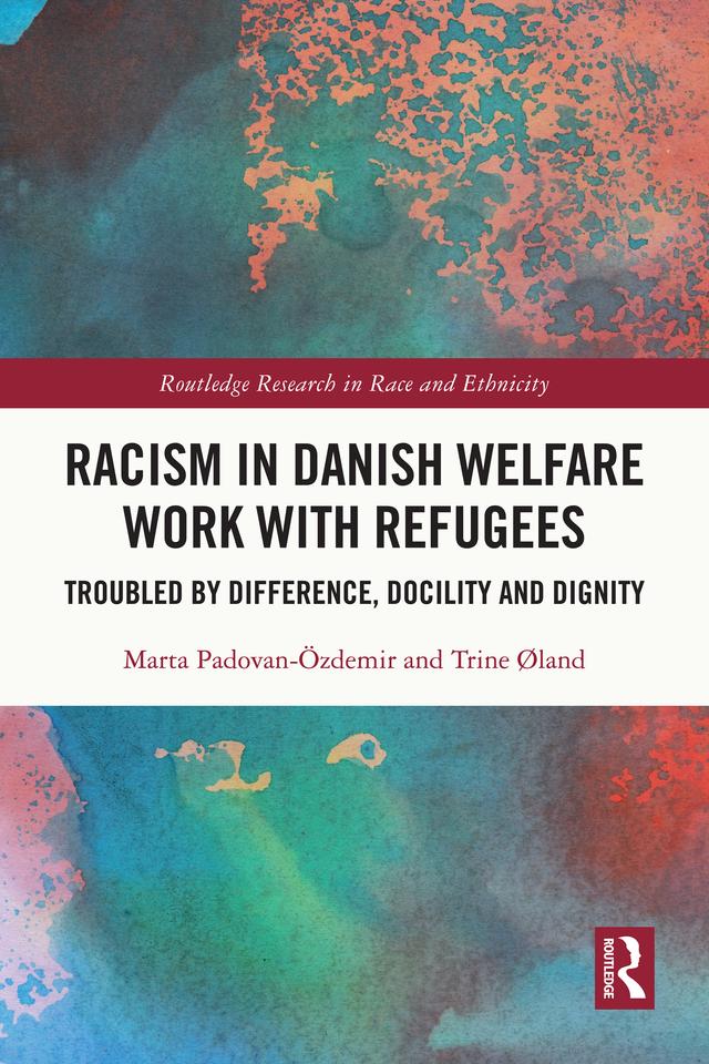 Racism in Danish Welfare Work with Refugees by Marta Padovan-Özdemir, Trine Øland