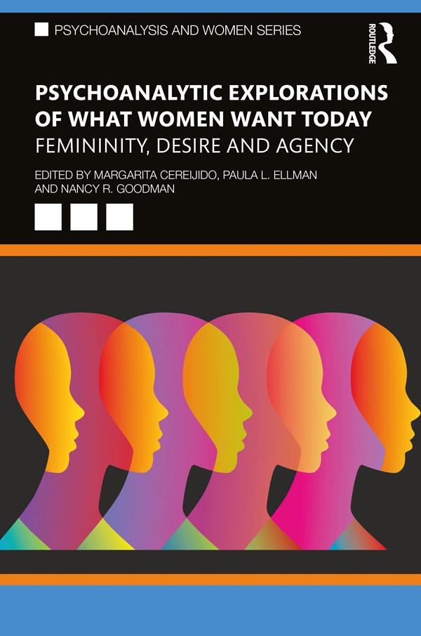 Psychoanalytic Explorations of What Women Want Today by Margarita Cereijido, Nancy Goodman, Paula L Ellman