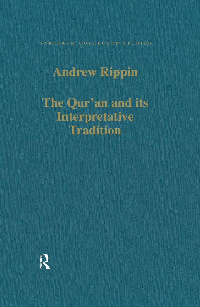 The Qur'an and its Interpretative Tradition by Andrew Rippin