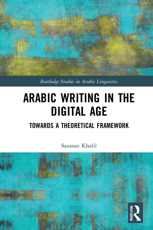 Arabic Writing in the Digital Age by Saussan Khalil