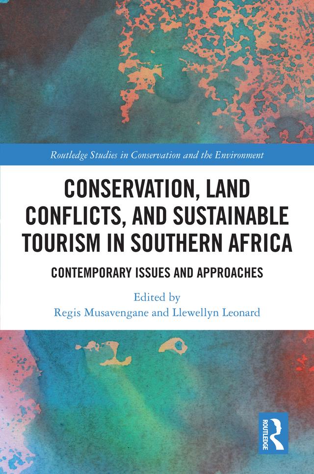 Conservation, Land Conflicts and Sustainable Tourism in Southern Africa by Llewellyn Leonard, Regis Musavengane
