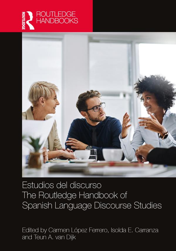 Estudios del discurso / The Routledge Handbook of Spanish Language Discourse Studies by Carmen López Ferrero, Isolda E. Carranza, Teun A. van Dijk