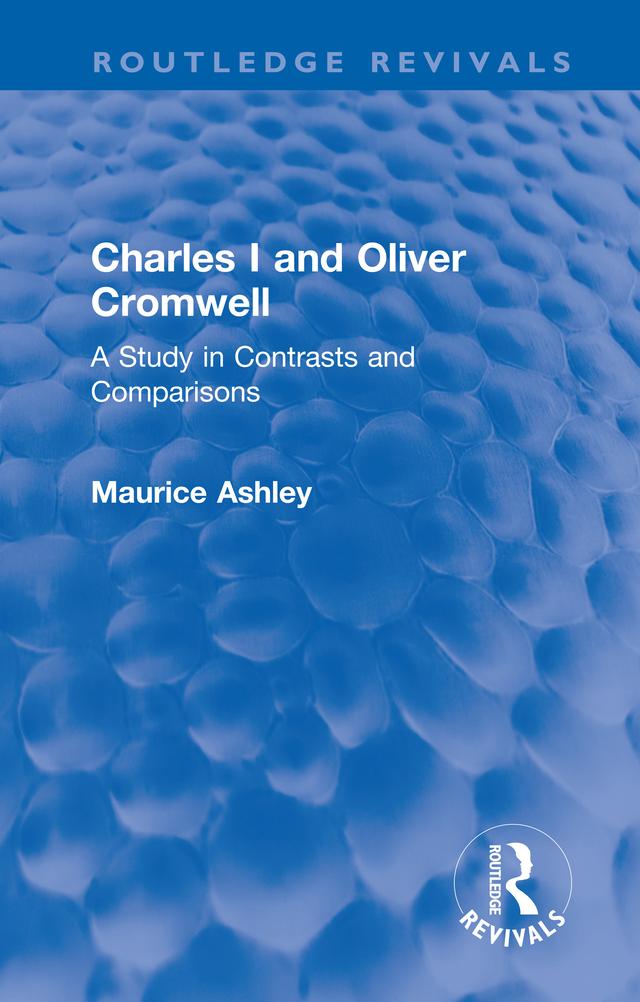 Charles I and Oliver Cromwell by Maurice Ashley
