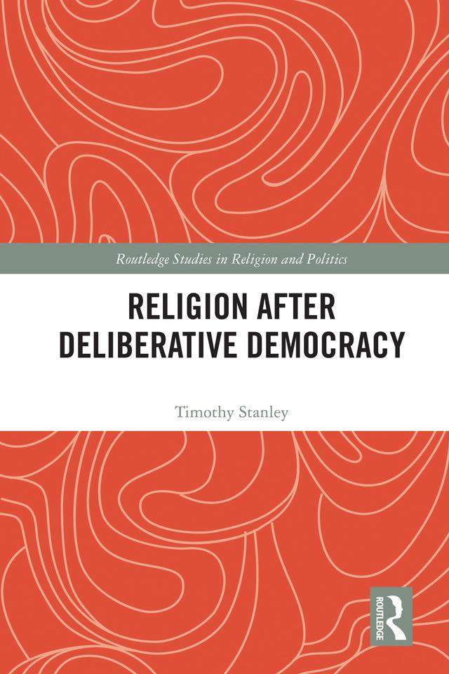 Religion after Deliberative Democracy by Timothy Stanley