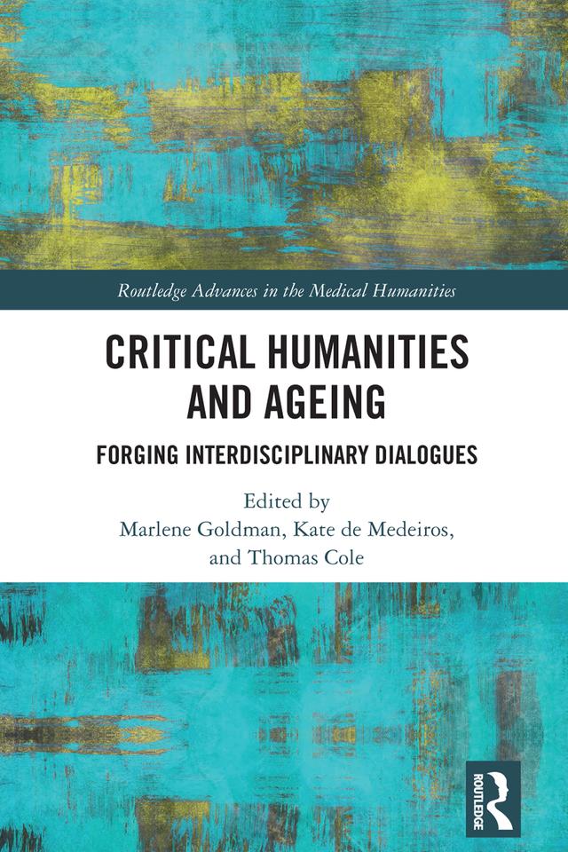 Critical Humanities and Ageing by Kate de Medeiros, Marlene Goldman, Thomas Cole