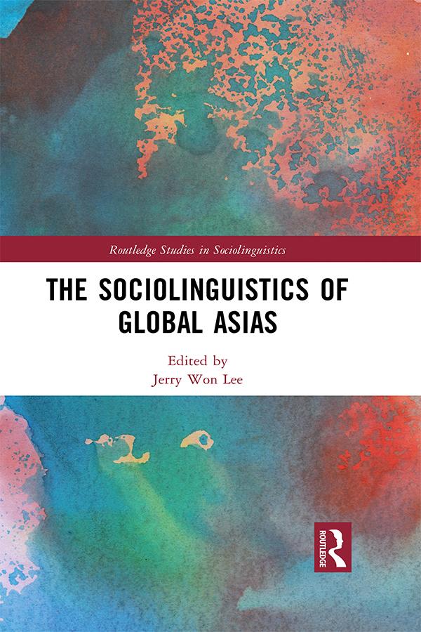 The Sociolinguistics of Global Asias by Jerry Won Lee