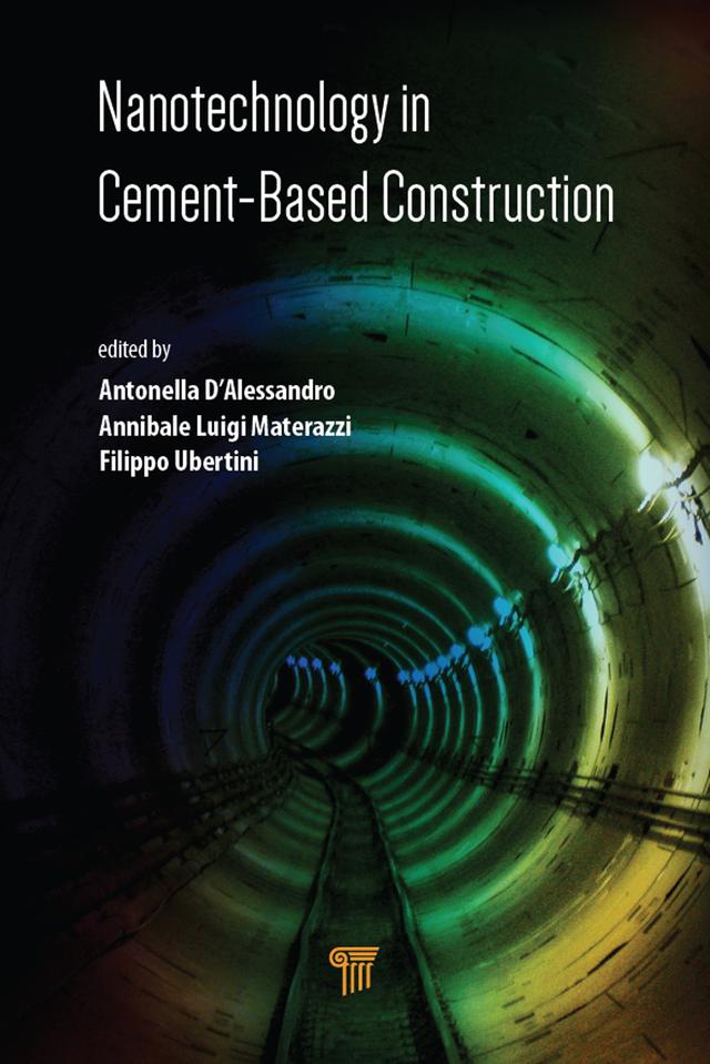 Nanotechnology in Cement-Based Construction by Annibale Luigi Materazzi, Antonella D'Alessandro, Filippo Ubertini