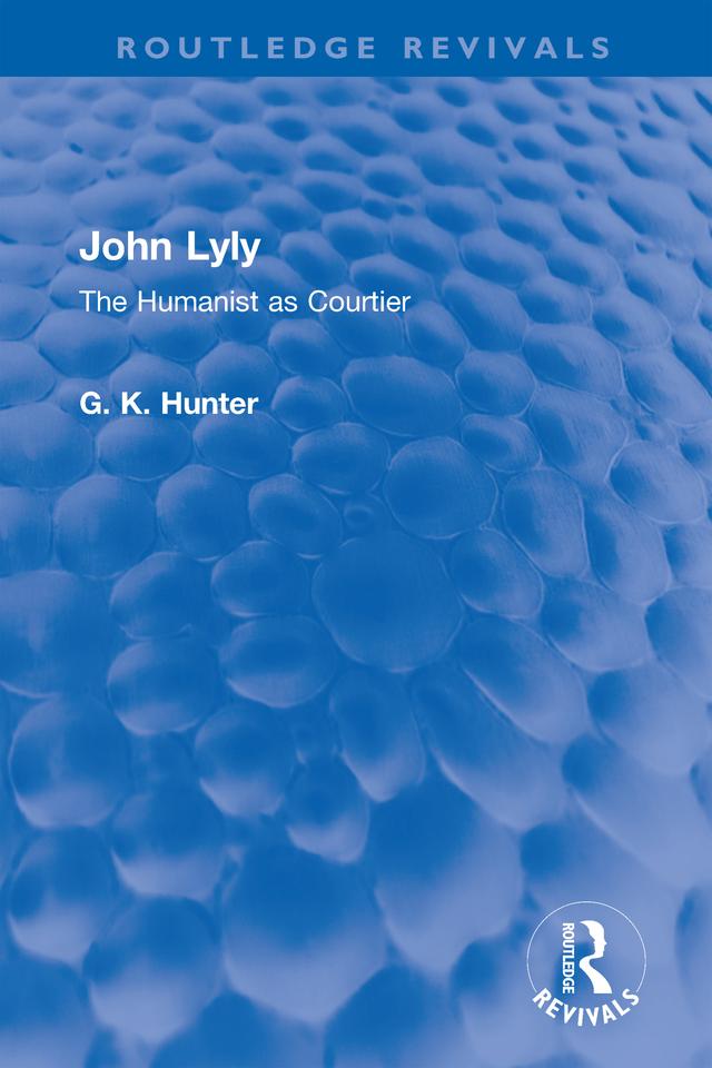 John Lyly by G K Hunter